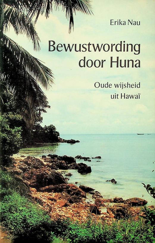 NAU, ERIKA - Bewustwording door Huna. Oude wijsheid uit Hawa