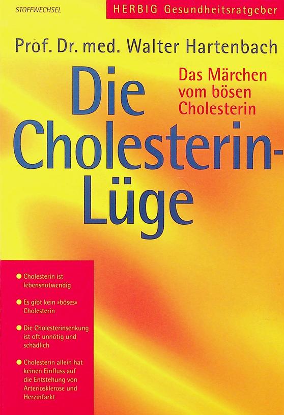 HARTENBACH, WALTER - Die Cholesterin-Lge. Das Mrchen vom bsen Cholesterin