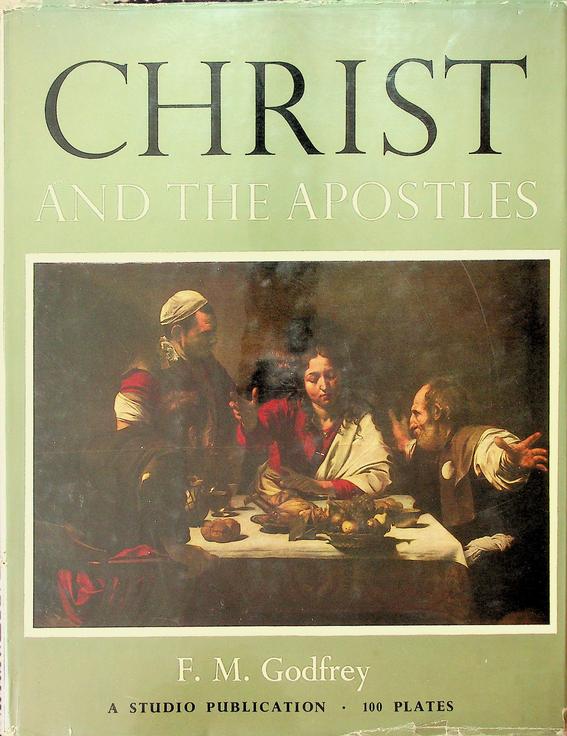 GODFREY, F.M. - Christ and the Apostles. The Changing Forms of Religious Imagery