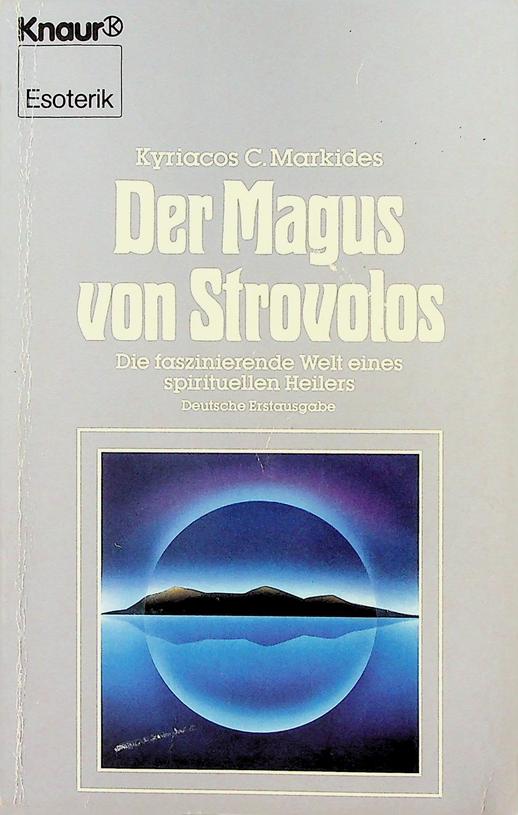MARKIDES, KYRIACOS C. - Der Magus von Strovolos. Die faszinierende Welt eines spirituellen Heilers