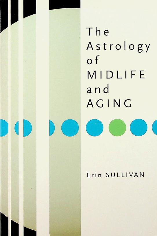 SULLIVAN, ERIN - The Astrology of Midlife and Aging