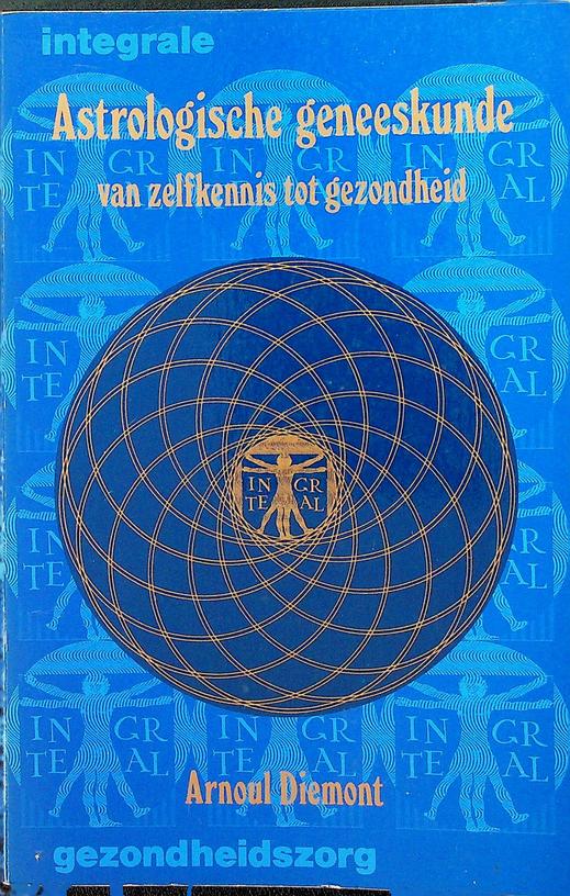DIEMONT, ARNOUL - Astrologische geneeskunde van zelfkennis tot gezondheid